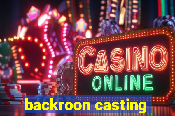 backroon casting